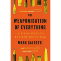 The Weaponisation of Everything: A Field Guide to the New Way of War - Paperback