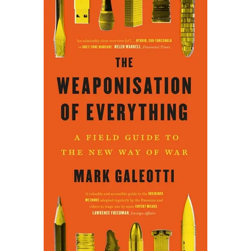 The Weaponisation of Everything: A Field Guide to the New Way of War - Paperback