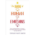 The Book of Human Emotions: From Ambiguphobia to Umpty -- 154 Words from Around the World for How We Feel - Hardcover