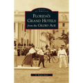 Florida's Grand Hotels from the Gilded Age - Hardcover