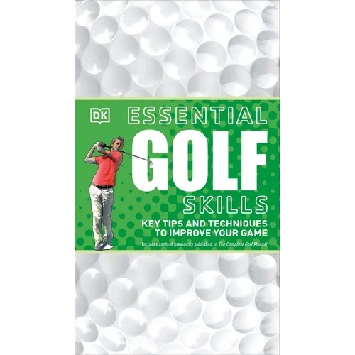 Essential Golf Skills: Key Tips and Techniques to Improve Your Game - Paperback