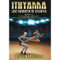 Ithyanna, Last Daughter of Atlantis Book II: Ithyanna Versus the Slavers of Mortaxaeon - Hardcover