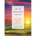 A to Z Healing Toolbox: A Practical Guide for Navigating Grief and Trauma with Intention - Paperback