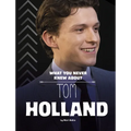 What You Never Knew about Tom Holland - Paperback
