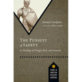 The Pursuit of Safety: A Theology of Danger, Risk, and Security - Paperback
