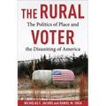 The Rural Voter: The Politics of Place and the Disuniting of America - Paperback