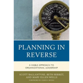 Planning in Reverse: A Viable Approach to Organizational Leadership - Hardcover