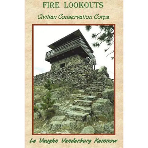 Fire Lookouts: Civilian Conservation Corps - Paperback