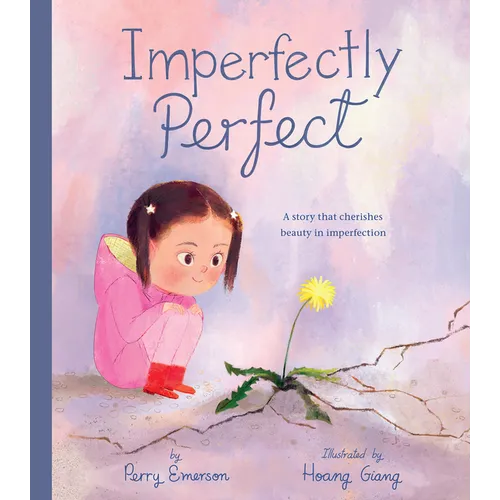 Imperfectly Perfect: A Story That Cherishes Beauty in Imperfection - Hardcover
