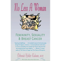No Less a Woman: Femininity, Sexuality, and Breast Cancer - Paperback