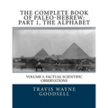 The Complete Book of Paleo-Hebrew: Part 1, The Alphabet: Volume 3, Factual Scientific Observations - Paperback
