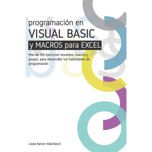 Aprenda Visual Basic (Vba) Y Macros Para Excel: Más de 100 ejercicios resueltos, macros y juegos, para desarrollar tus habilidades de programación - Paperback