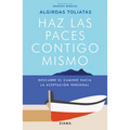 Haz Las Paces Contigo Mismo: Descubre El Camino Hacia La Aceptación Personal - Paperback