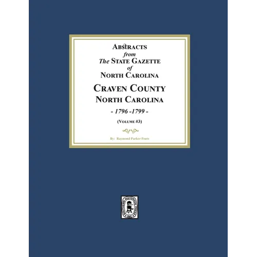 Abstracts from the State Gazette of North Carolina, 1796-1799, Volume #3 - Paperback