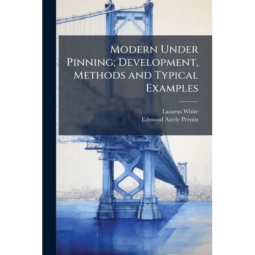 Modern Under Pinning; Development, Methods and Typical Examples - Paperback