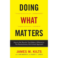 Doing What Matters: How to Get Results That Make a Difference--The Revolutionary Old-School Approach - Paperback