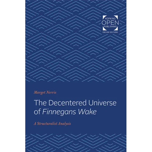 The Decentered Universe of Finnegans Wake: A Structuralist Analysis - Paperback