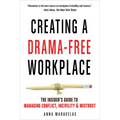 Creating a Drama-Free Workplace: The Insider's Guide to Managing Conflict, Incivility & Mistrust - Paperback