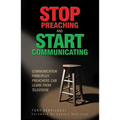 Stop Preaching and Start Communicating: Communication Principles Preachers Can Learn from Television - Paperback
