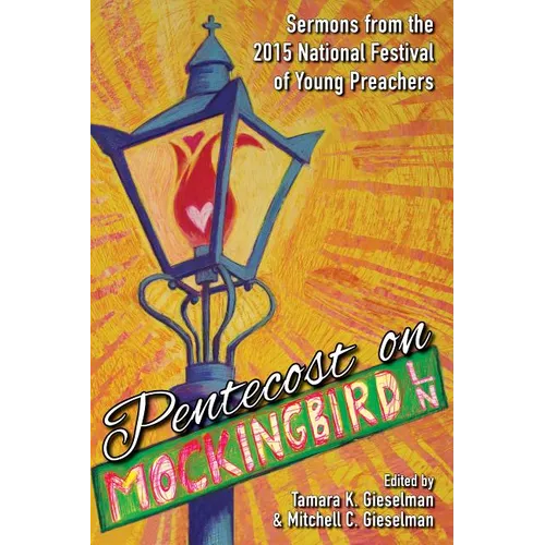 Pentecost on Mockingbird Lane: Sermons from the 2015 National Festival of Young Preachers - Paperback