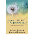 It's Not Goodbye: Finding Hope After the Death of a Child - Paperback