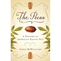 The Pecan: A History of America's Native Nut - Paperback