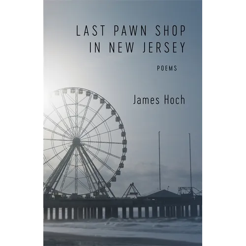 Last Pawn Shop in New Jersey: Poems - Paperback