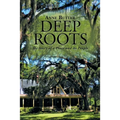 Deep Roots: The Story of a Place and Its People - Paperback
