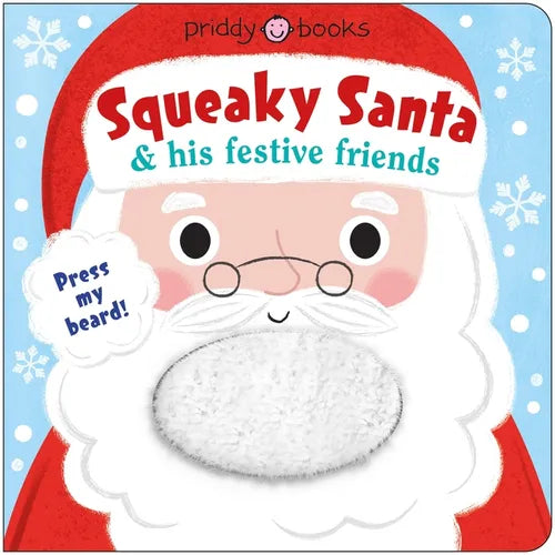 Squeaky Book: Squeaky Santa & His Festive Friends: Press the Beard! - Board Book