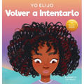 Yo Elijo Volver a Intentarlo: Un libro ilustrado colorido y que rima sobre la perseverancia y la diligencia (Caja de herramientas para profesores y te - Hardcover