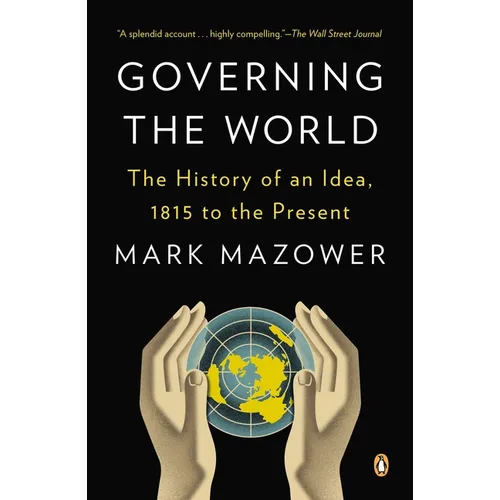 Governing the World: The History of an Idea, 1815 to the Present - Paperback