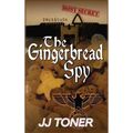 The Gingerbread Spy: A WW2 spy story - Hardcover