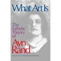 What Art Is: The Esthetic Theory of Ayn Rand - Paperback