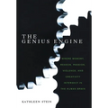 The Genius Engine: Where Memory, Reason, Passion, Violence, and Creativity Intersect in the Human Brain - Hardcover