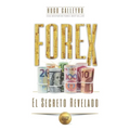 FOREX El Secreto Revelado: Todo lo que usted necesita SABER para tener ÉXITO como Trader e Inversionista. - Paperback