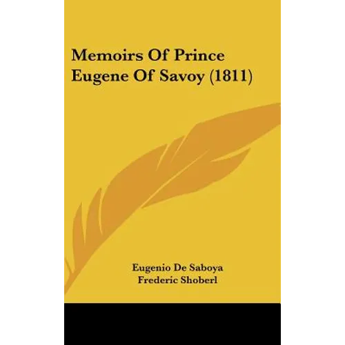 Memoirs Of Prince Eugene Of Savoy (1811) - Hardcover