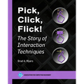 Pick, Click, Flick!: The Story of Interaction Techniques - Hardcover