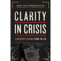 Clarity in Crisis: Leadership Lessons from the CIA - Paperback