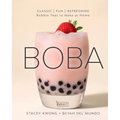 Boba: Classic, Fun, Refreshing - Bubble Teas to Make at Home - Hardcover