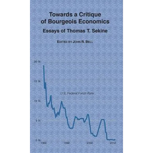 Towards a Critique of Bourgeois Economics: Essays of Thomas T. Sekine - Hardcover