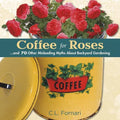 Coffee for Roses: ...and 70 Other Misleading Myths about Backyard Gardening - Hardcover