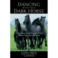 Dancing with Your Dark Horse: How Horse Sense Helps Us Find Balance, Strength, and Wisdom - Paperback