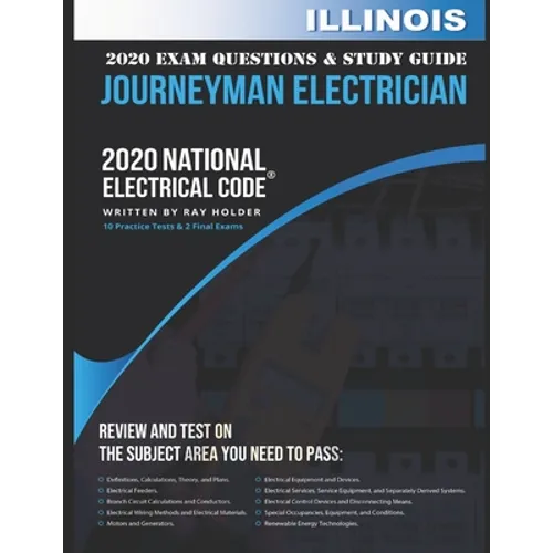 Illinois 2020 Journeyman Electrician Exam Questions and Study Guide: 400+ Questions for study on the National Electrical Code - Paperback