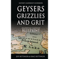 GEYSERS, GRIZZLIES AND GRIT Nature's Leadership Guidebook: Yellowstone's Leadership Blueprint - Hardcover