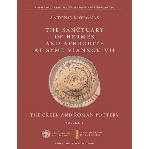 The Sanctuary of Hermes and Aphrodite at Syme Viannou VII, Vol. 2: The Greek and Roman Pottery - Hardcover