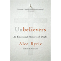 Unbelievers: An Emotional History of Doubt - Paperback
