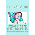 Sassoon On The Art Of Creative Writing: Articles from my Facebook blog - Paperback