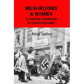Mushrooms and Bombs: a wartime childhood in Czechoslovakia - Paperback