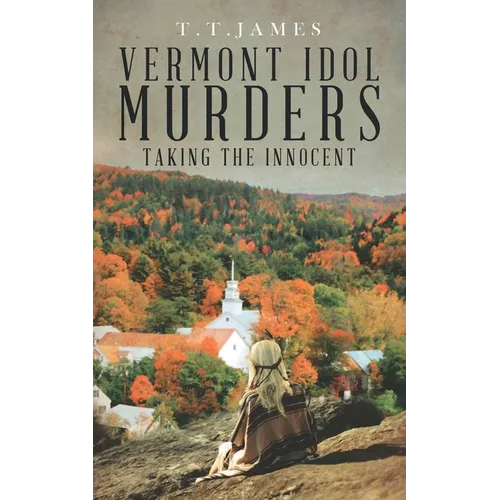 Vermont Idol Murders: Taking the Innocent - Paperback