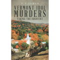 Vermont Idol Murders: Taking the Innocent - Paperback